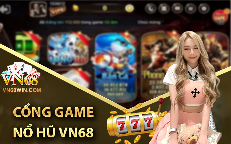 Cổng game nổ hũ Vn68