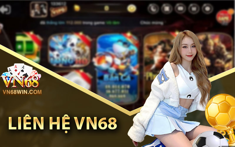 Liên Hệ Vn68 nhanh chóng