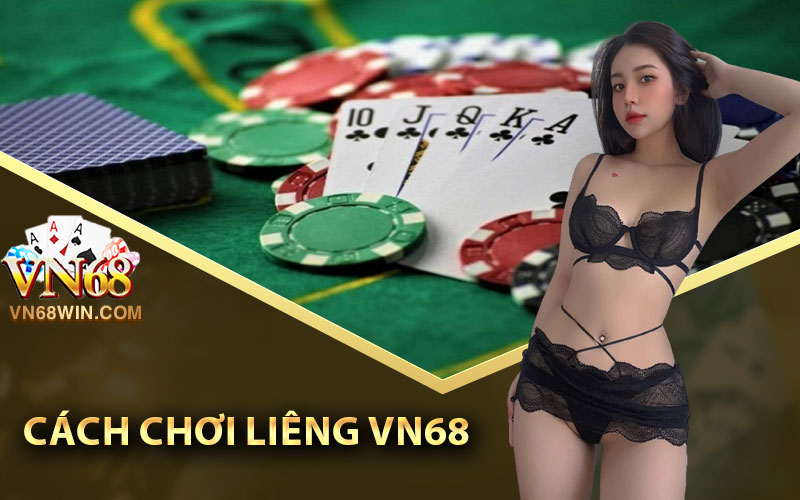 Cách chơi liêng VN68