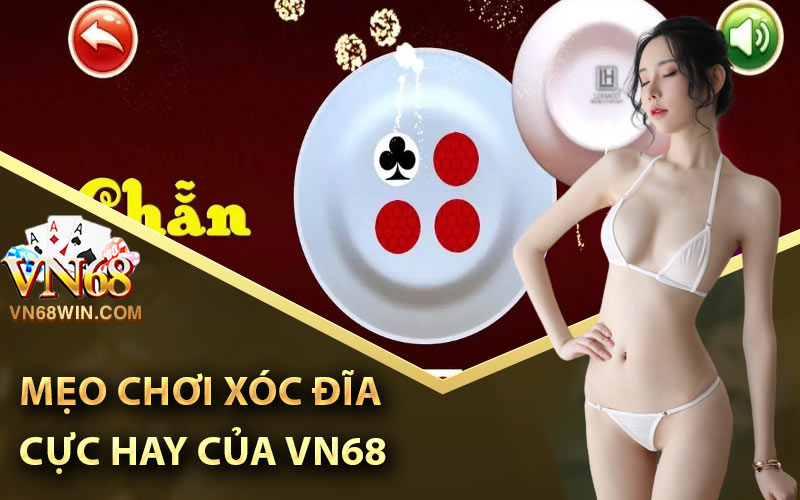 Mẹo chơi xóc đĩa cực hay của VN68