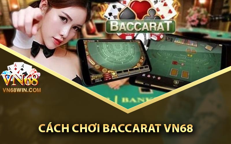 Cách chơi baccarat Vn68
