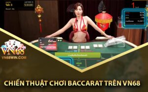 Chiến thuật chơi baccarat trên Vn68