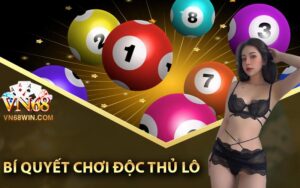 Bí quyết chơi độc thủ lô