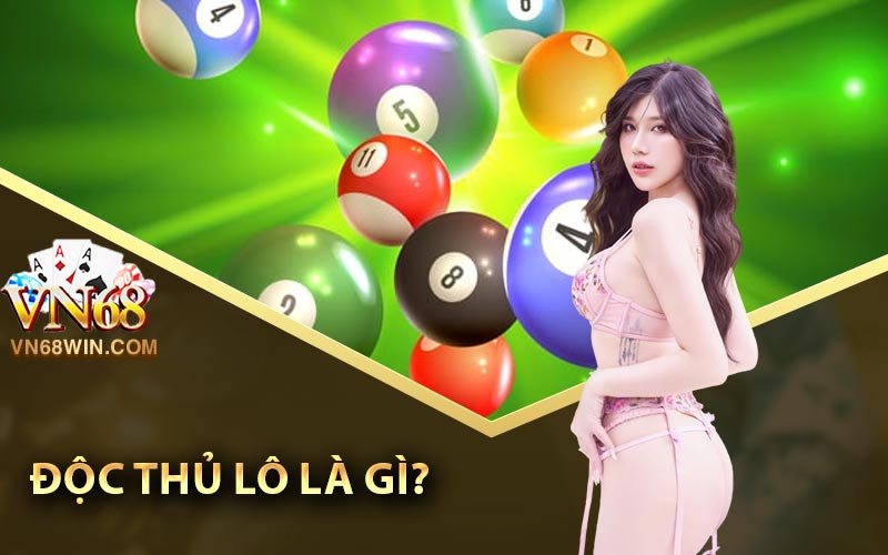 Độc thủ lô là gì?