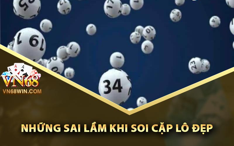 Những sai lầm khi soi cặp lô đẹp