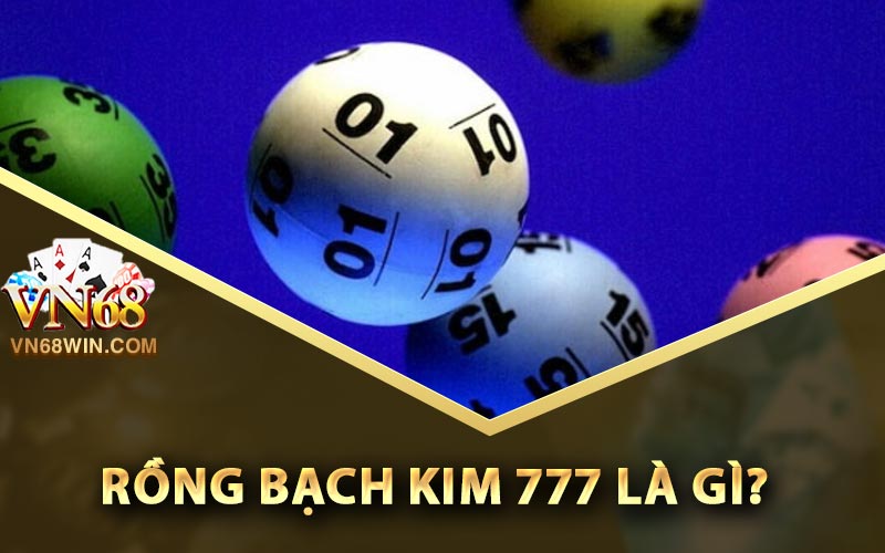Rồng bạch kim 777 là gì?