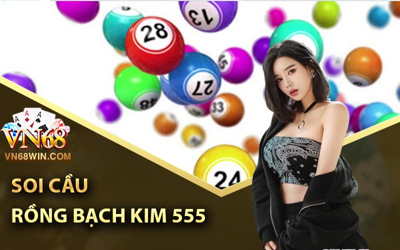 Soi Cầu Rồng Bạch Kim 555