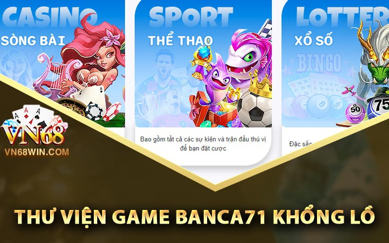 Thư Viện Game Khổng Lồ Tại Banca71