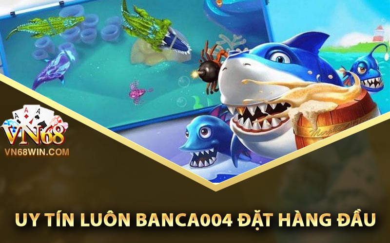 Uy tín luôn Banca004 đặt hàng đầu
