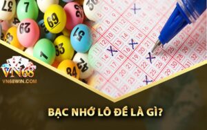 Bạc Nhớ Lô Đề Là Gì?
