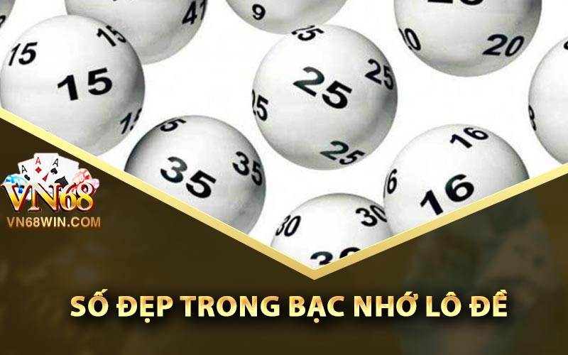 Cách Chọn Số Đẹp Trong Bạc Nhớ Lô Đề