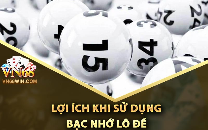 Lợi Ích Khi Sử Dụng Bạc Nhớ Lô Đề
