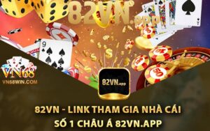 82Vn - Link Tham Gia Nhà Cái Số 1 Châu Á 82Vn.app