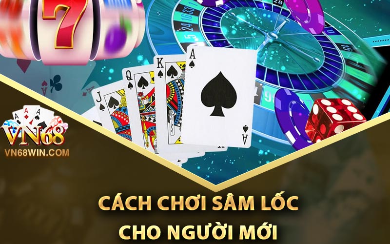Cách chơi sâm lốc cho người mới