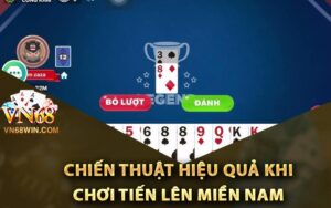 Chiến thuật hiệu quả khi chơi tiến lên miền nam