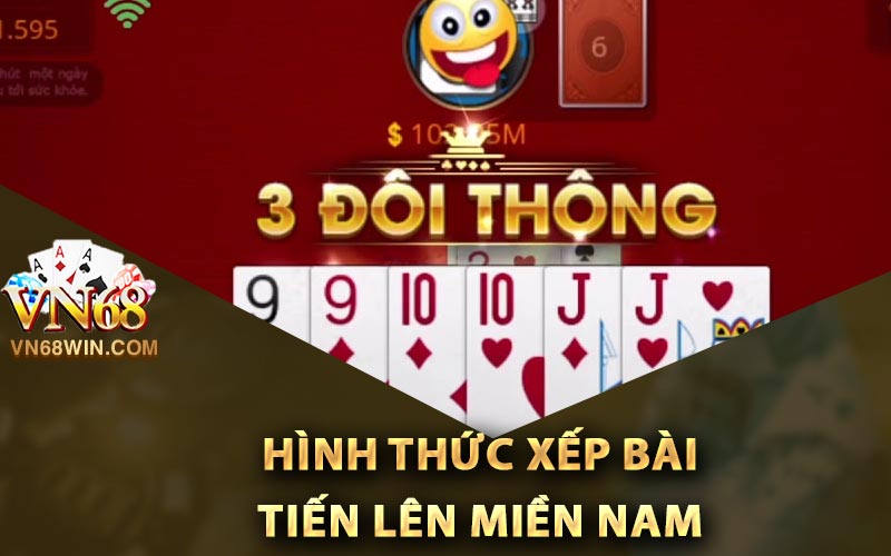 Hình thức xếp bài tiến lên miền nam