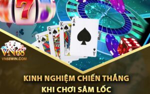 Kinh nghiệm dễ dàng chiến thắng khi chơi sâm lốc