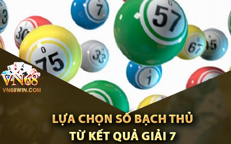 Lựa chọn số bạch thủ từ kết quả giải 7