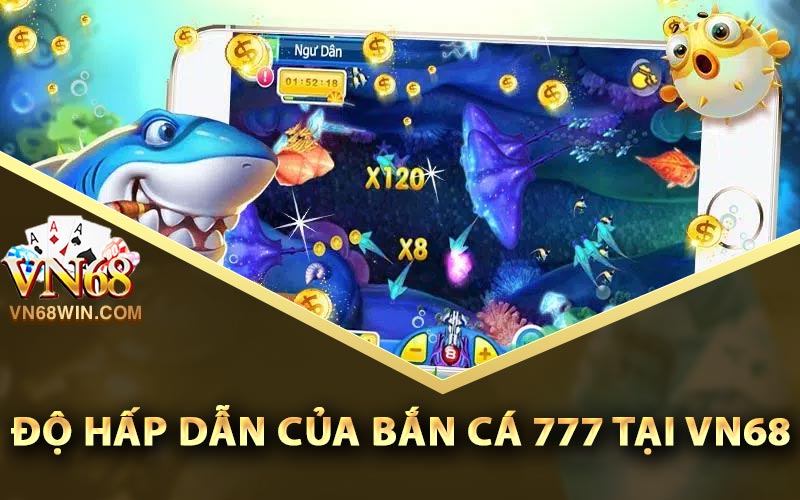 Phân tích độ hấp dẫn của bắn cá 777 tại Vn68