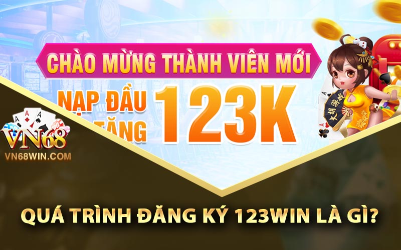 Quá trình đăng ký 123Win là gì?