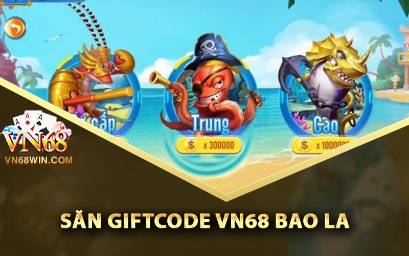 Săn giftcode Vn68 bao la