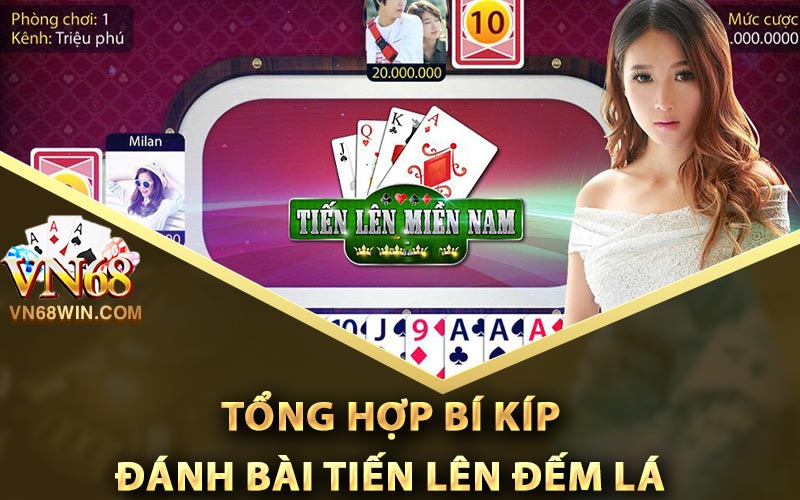 Tổng hợp bí kíp đánh bài tiến lên đếm lá