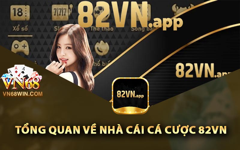 Tổng quan về nhà cái cá cược 82Vn