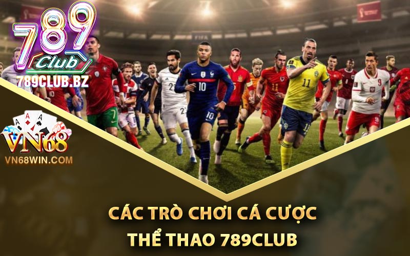 Các trò chơi cá cược thể thao 789Club