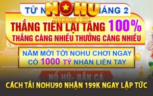 Cách tải Nohu90 nhận 199k ngay lập tức