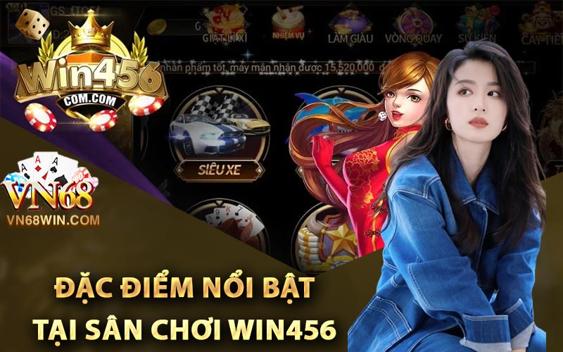 Đặc điểm nổi bật tại sân chơi Win456
