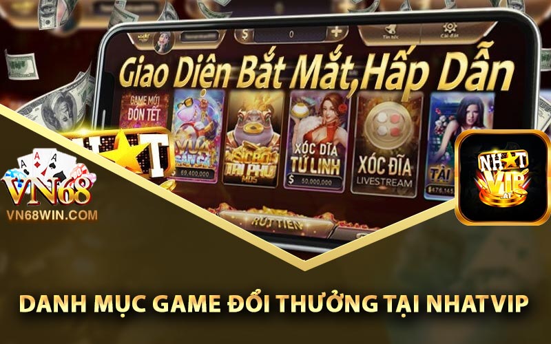 Danh mục game đổi thưởng tại Nhatvip
