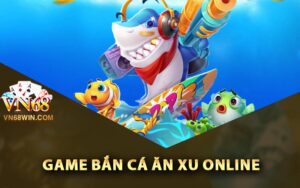 Game bắn cá ăn xu online