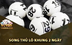 Hình thức đánh song thủ lô khung 2 ngày