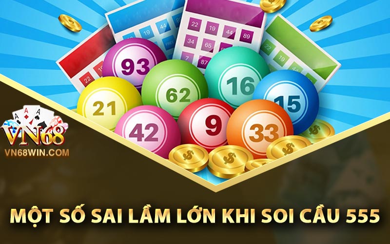 Một số sai lầm lớn khi soi cầu 555