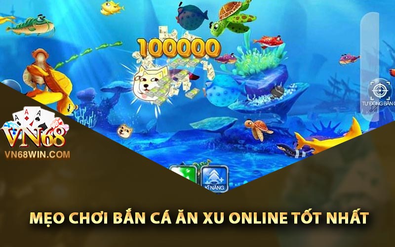 Những mẹo chơi bắn cá ăn xu online tốt nhất