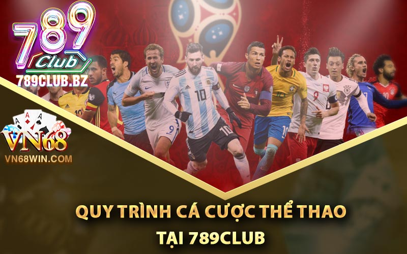 Quy trình cá cược thể thao tại 789Club