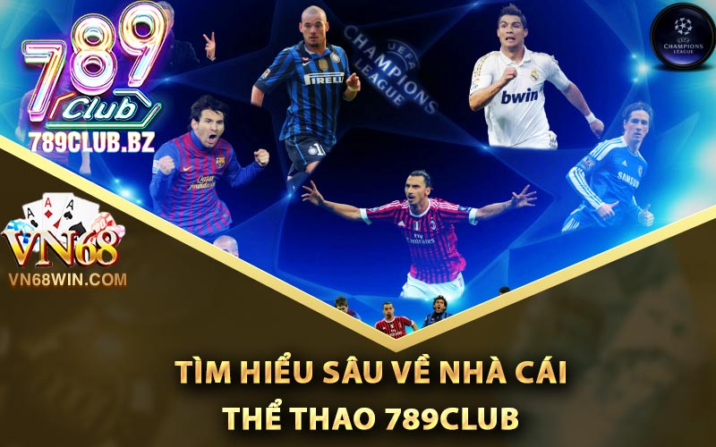 Tìm hiểu sâu về nhà cái thể thao 789Club