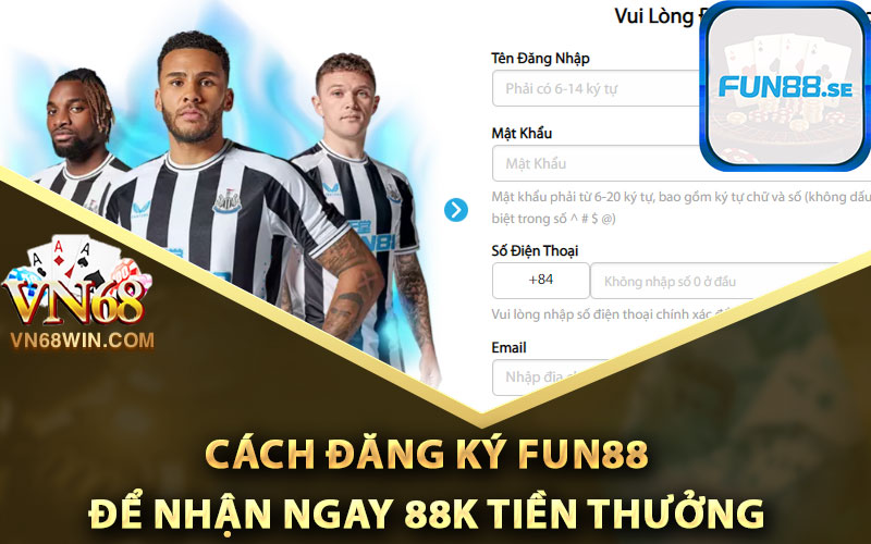 Cách đăng ký Fun88 để nhận ngay 88k tiền thưởng