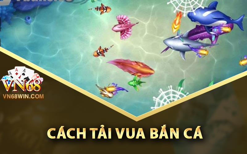 Cách tải Vua Bắn Cá cho điện thoại