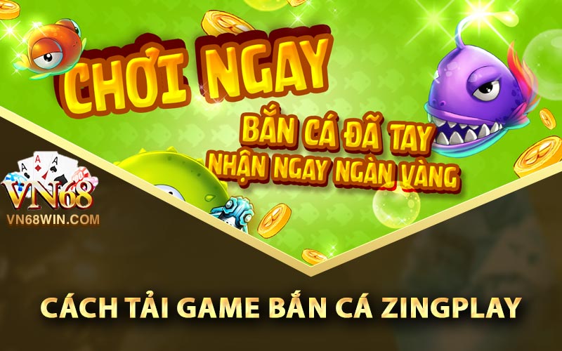 Cách tải game bắn cá ZingPlay trên điện thoại