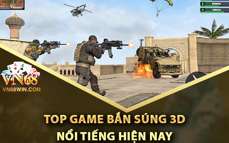Đánh giá top game bắn súng 3D nổi tiếng hiện nay