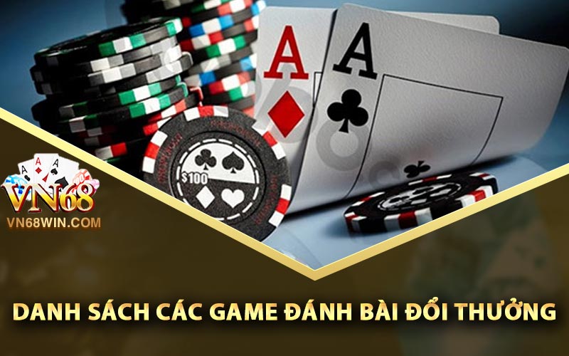 Danh sách các game đánh bài đổi thưởng