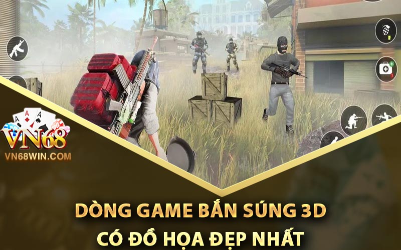 Dòng game bắn súng 3D có đồ họa đẹp nhất