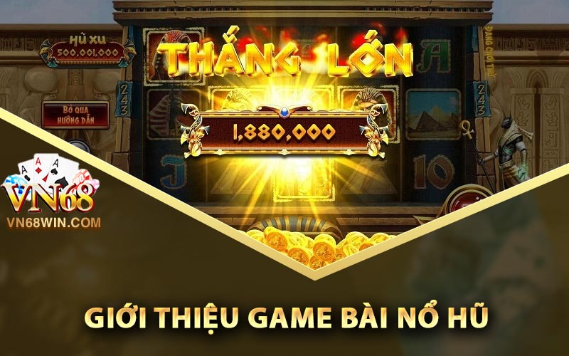Giới thiệu game bài nổ hũ