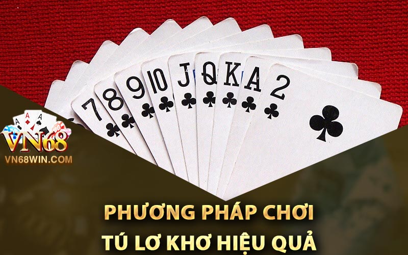Phương pháp chơi tú lơ khơ hiệu quả