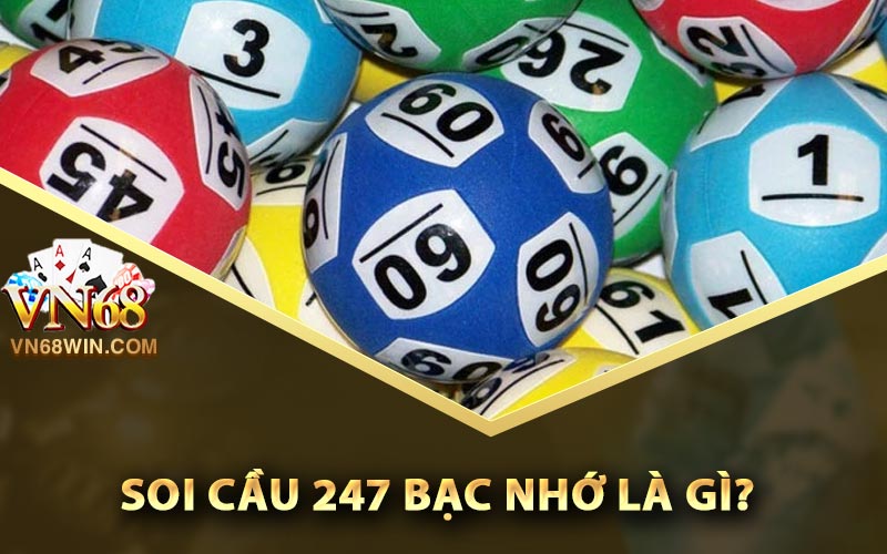 Soi cầu 247 bạc nhớ là gì?