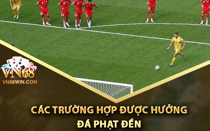 Các trường hợp được hưởng đá phạt đền