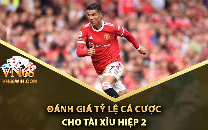 Đánh giá tỷ lệ cá cược cho tài xỉu hiệp 2