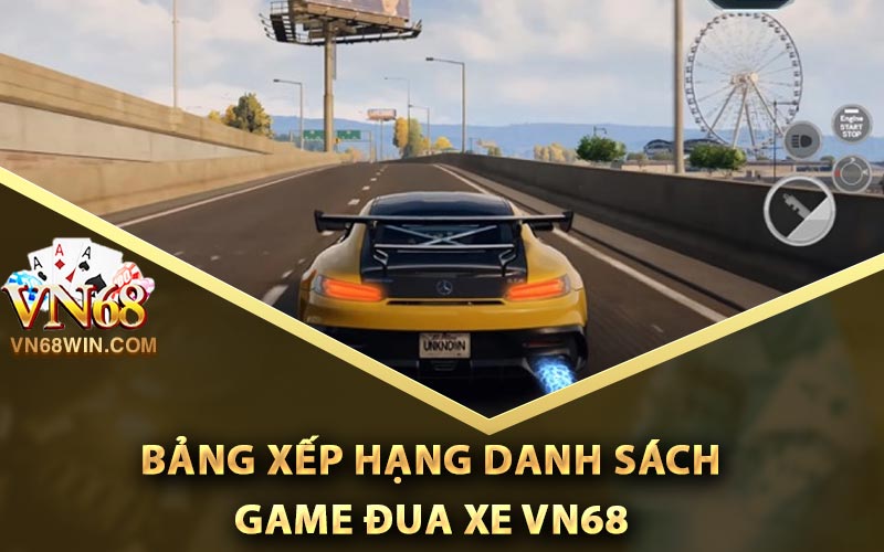 Bảng xếp hạng danh sách game đua xe Vn68