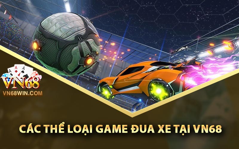 Các thể loại game đua xe tại Vn68